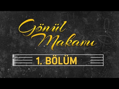 Gönül Makamı 1.Bölüm - Hasan Sezai Gülşeni