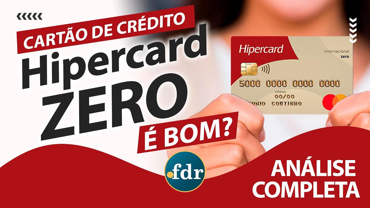 Cartão de Crédito Hipercard Zero: Benefícios, Taxas, Limites e Como ...