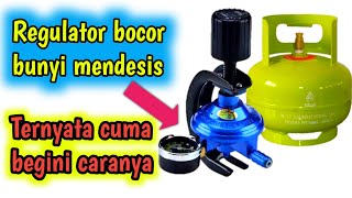 Cara memperbaiki regulator kompor gas bocor