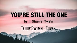 Teddy Swims - You’re Still The One (Shania Twain)