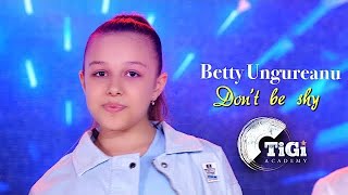 Betty Ungureanu (TiGi Academy) - Don’t be shy