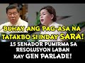 BUHAY ANG PAG-ASA NA TATAKBO SI INDAY SARA! 15 SENADOR PUMIRMA SA RESOLUSYON LABAN KAY GEN PARLADE!