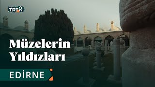 Edirne Türk Ve İslam Eserleri Müzesi Müzelerin Yıldızları 10. Bölüm