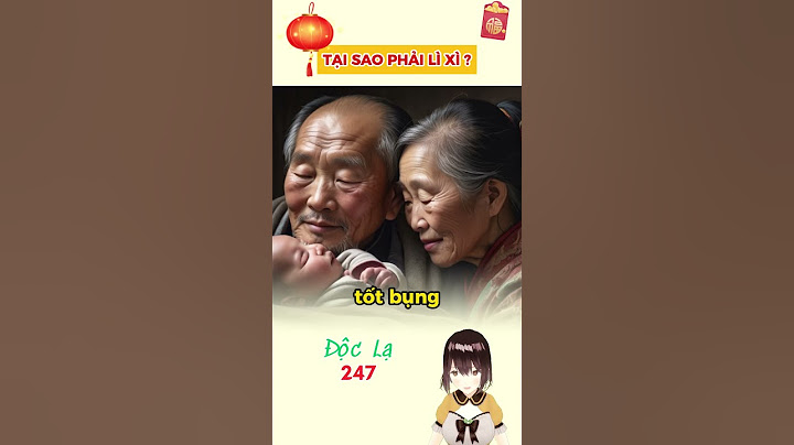 Tại sao phải lì xì ngày tết| ĐỘC LẠ 247 #short