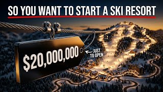 So You Want to Start a Ski Resort... (The Real Economics)