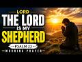 Psalm 23: The Lord Is My Shepherd | A Morning Prayer for Peace & Divine Provision
