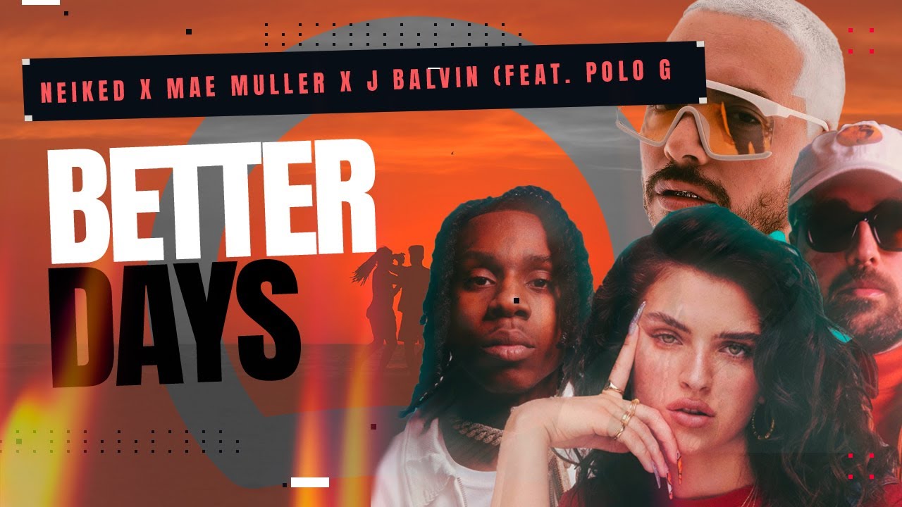 NEIKED, Mae Muller & Polo G – Better Days Lyrics