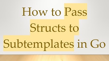 How to Pass Structs to Subtemplates in Go