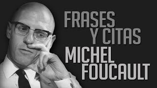 FRASES Y CITAS: Michel Foucault