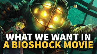 Everything We Want in a Bioshock Movie