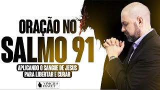 ORAÇÃO FORTISSIMA NO SALMO 91 NO SANGUE DE JESUS CRISTO - Profeta Vinicius Iracet