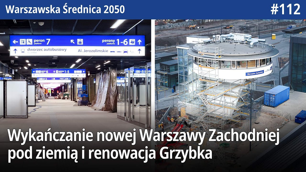 #112 Jak wygląda wykańczanie Nowej Warszawy Zachodniej pod ziemią i Renowacja Grzybka? - WŚ2025