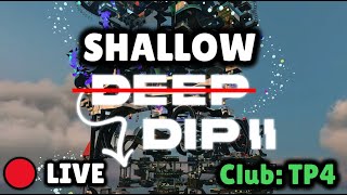 🔴 Shallow Dip Attempts (Play along with Club "TP4") || !support !maprequest