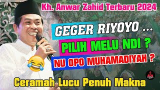 Kh. Anwar Zahid Terbaru 2024 | GEGER RIYOYO | BINGUNG MELU NU OPO MUHAMADIYAH? 100% lucu poll...😂