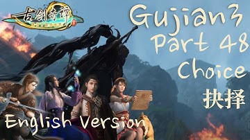 Gujian 3 English Playthrough Part 48 - Choice【抉择】古剑奇谭三全剧情