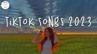 Tiktok songs 2023 🧁 Trending tiktok songs ~ Tiktok viral songs 2023