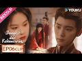 [EP06] Baper! Yanlai merapikan rambut Chu Zhao | Bangkit dari Kehancuran (Ashes to Crown)