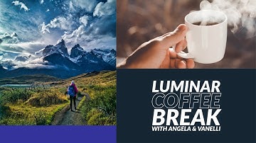 Luminar Coffee Break: 3 Steps to improve your photos