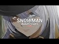 Snowman Sia Edit Audio Snowman Sia Edit Audio