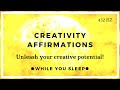 Reprogram your mind  creativity affirmations while you sleep