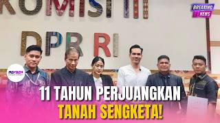 Atalarik Syach Bersyukur Ada Titik Terang Terkait Kasus Mafia Tanah Usai Sambangi DPR!