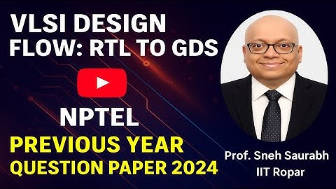 VLSI Design Flow : RTL To GDS PYQ-2024, #nptelcourse #assignmentsolution #nptel2024 