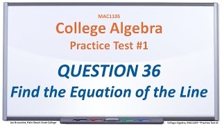 MAC1105 Practice Test #1: Q36, Find the Equation of the Line
