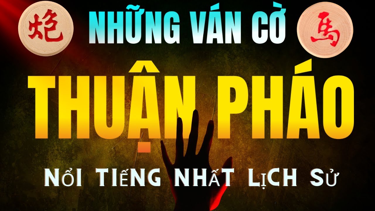 [ Cờ Tướng ] Những Ván Cờ Thuận Pháo Nổi Tiếng Nhất Lịch Sử Trung Quốc ...