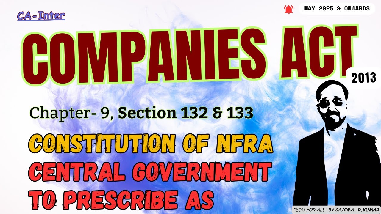 Section 132 Rights Ch-9 | P-4 | Section 132 & 133 | CONSTITUTION OF NFRA & CG TO PRESCRIBE ...