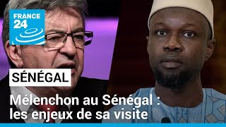 Mélenchon au Sénégal : quels sont les enjeux de cette visite ? • FRANCE 24