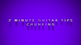 2 Minute Guitar Tips: Chunking - ChasingSound.com