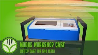 Mobile workshop cart with a lift top for the K40 Laser