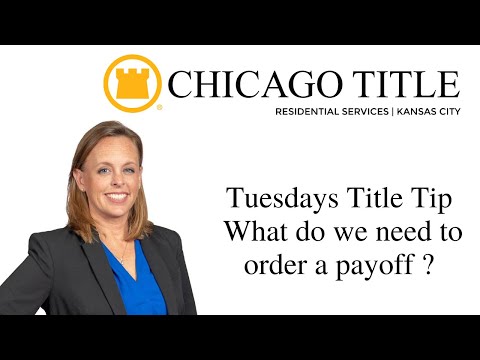 What do we need to order a payoff? Tuesdays Title Tip Chicago Title
