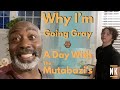 Why im going gray  a day with the mutabazis