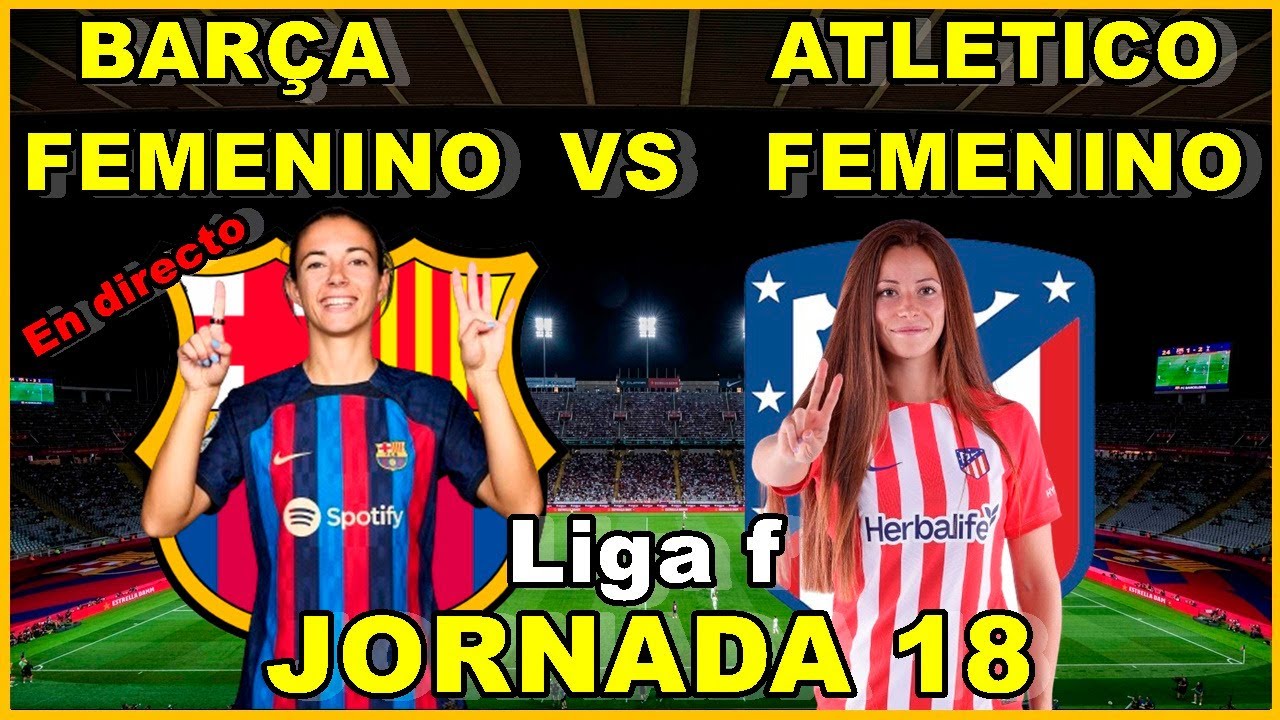 FC BARCELONA FEMENINO VS ATLETICO DE MADRID FEMENINO - NARRACIÓN EN ...