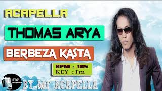 Thomas Arya - Berbeza Kasta (Acapella - Vocal Only)