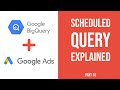 Big Query SQL Tutorial - Scheduled Queries How To (Part #10)