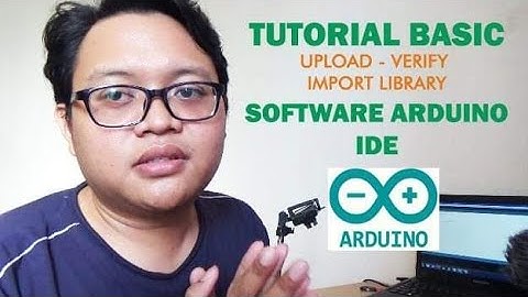 Tutorial Upload Verify Import Library Software Arduino IDE