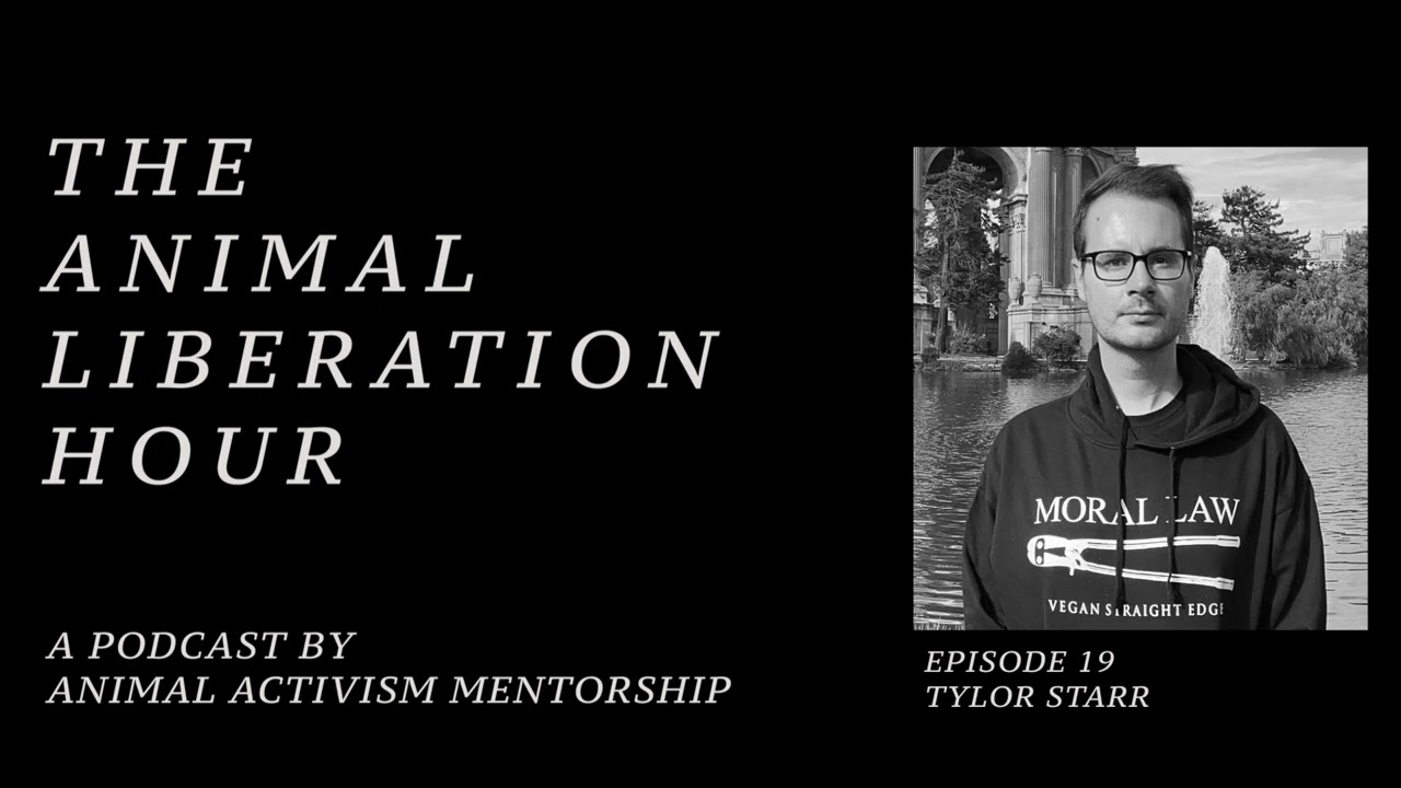 The Animal Liberation Hour by AAM /// Episode 19 - Tylor Starr