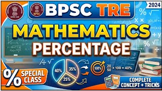 BPSC TRE - Mathematics Class - Percentage | Bihar Teacher Bharti Daily Live Classes