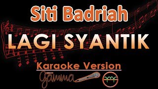 Siti Badriah - Lagi Syantik KOPLO (Karaoke) | GMusic