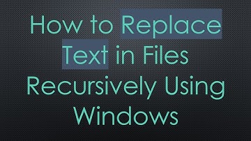 How to Replace Text in Files Recursively Using Windows