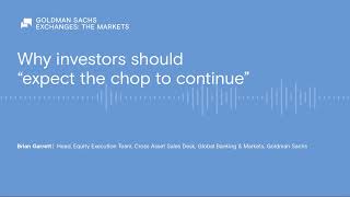 Why investors should “expect the chop to continue”