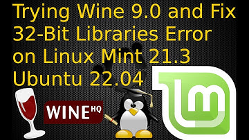 Trying Wine 9.0 and Fix 32-Bit Libraries Error on Linux Mint 21.3 Ubuntu 22.04