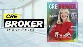 The Summer 2024 CRE Broker featuring Beth Azor, The Canvassing Queen Out NOW!