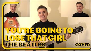 You're Going To Lose That Girl cover - The Beatles