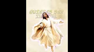 ¿quiseres ser imortal? edit #jesus❤️❤️
