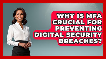Why Is MFA Crucial For Preventing Digital Security Breaches? - Tech Terms Explained