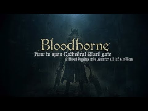 Bloodborne |How to open Cathedral Ward gate without buying The Hunter Chief emblem guide