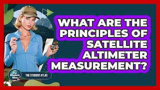 What Are the Principles of Satellite Altimeter Measurement